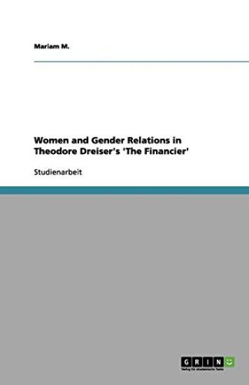 Women and Gender Relations in Theodore Dreiser's 'the Financier'