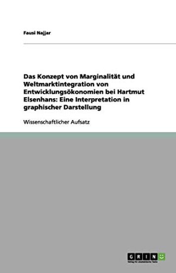 Das Konzept von Marginalitat und Weltmarktintegration von Entwicklungsoekonomien bei Hartmut Elsenhans