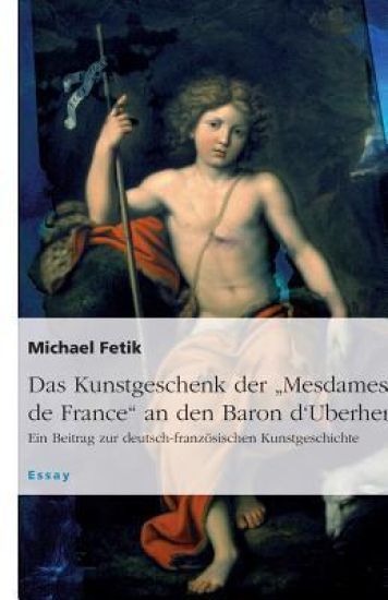 Das Kunstgeschenk der Mesdames de France an den Baron d'Uberherrn