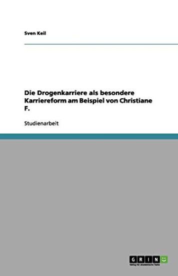 Die Drogenkarriere als besondere Karriereform am Beispiel von Christiane F.