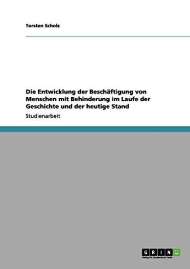 Die Entwicklung Der Beschaftigung Von Menschen Mit Behinderung Im Laufe Der Geschichte Und Der Heutige Stand