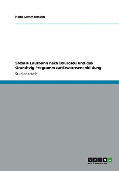Soziale Laufbahn nach Bourdieu und das Grundtvig-Programm zur Erwachsenenbildung