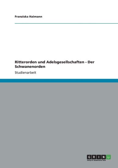 Ritterorden Und Adelsgesellschaften - Der Schwanenorden