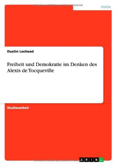 Freiheit Und Demokratie Im Denken Des Alexis de Tocqueville