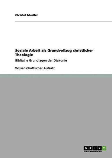 Soziale Arbeit als Grundvollzug christlicher Theologie