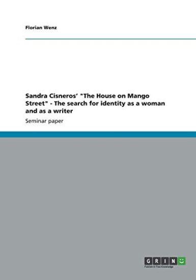 Sandra Cisneros' The House on Mango Street - The search for identity as a woman and as a writer