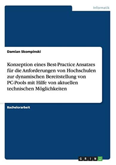 Konzeption eines Best-Practice Ansatzes für die Anforderungen von Hochschulen zur dynamischen Bereitstellung von PC-Pools mit Hilfe von aktuellen technischen Möglichkeiten