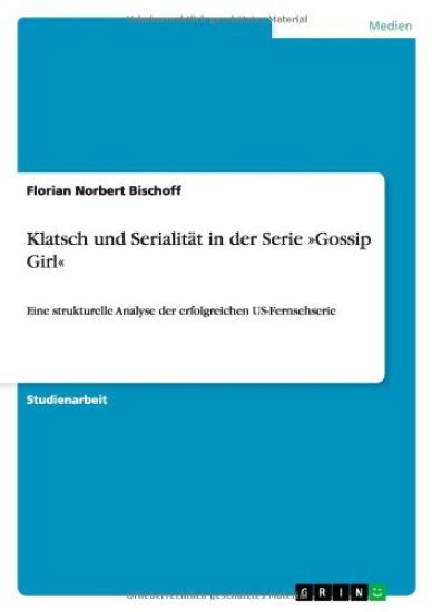 Klatsch und Serialität in der Serie Gossip Girl