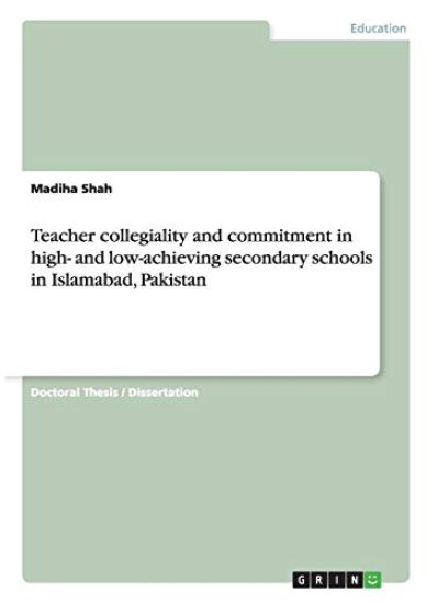 Teacher collegiality and commitment in high- and low-achieving secondary schools in Islamabad, Pakistan
