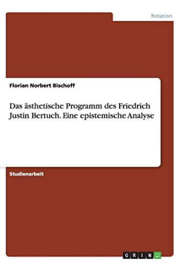 Das Asthetische Programm Des Friedrich Justin Bertuch. Eine Epistemische Analyse