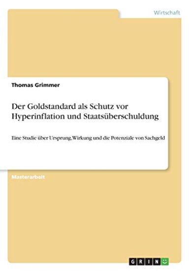 Der Goldstandard als Schutz vor Hyperinflation und Staatsüberschuldung