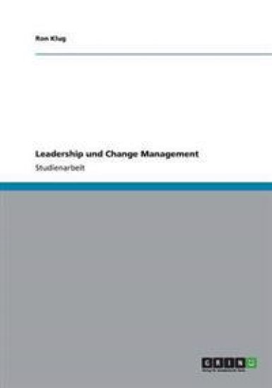 Leadership Und Change Management