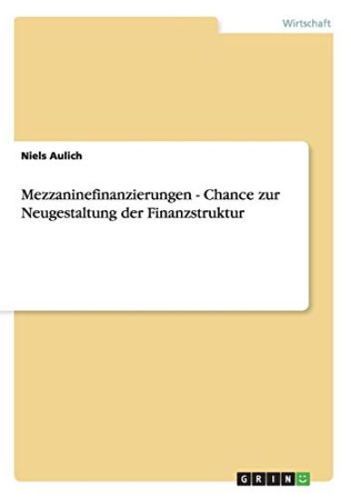 Mezzaninefinanzierungen - Chance zur Neugestaltung der Finanzstruktur