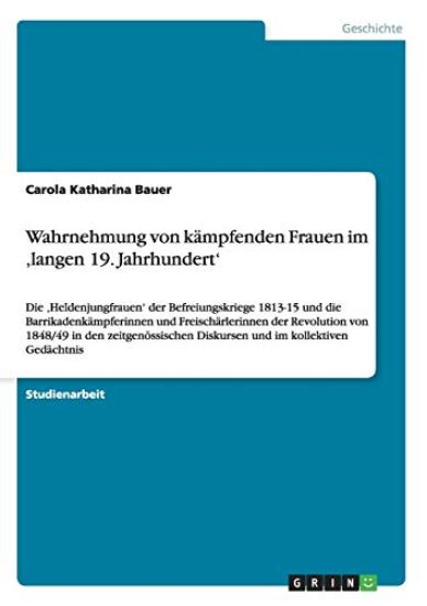 Wahrnehmung von kämpfenden Frauen im 'langen 19. Jahrhundert'