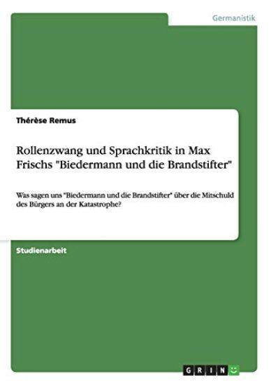 Rollenzwang und Sprachkritik in Max Frischs "Biedermann und die Brandstifter"