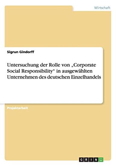 Untersuchung der Rolle von "Corporate Social Responsibility" in ausgewählten Unternehmen des deutschen Einzelhandels