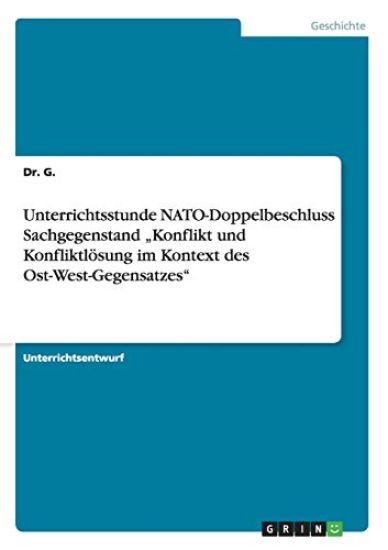 Unterrichtsstunde NATO-Doppelbeschluss Sachgegenstand "Konflikt und Konfliktlösung im Kontext des Ost-West-Gegensatzes"
