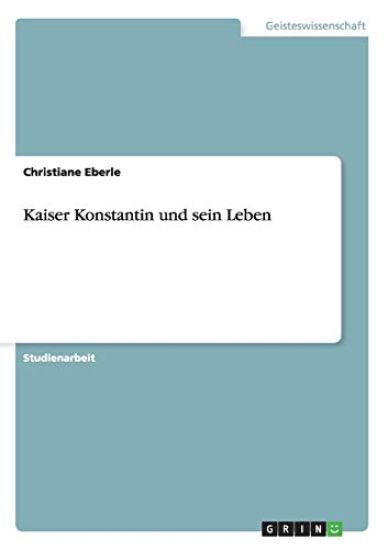 Kaiser Konstantin und sein Leben