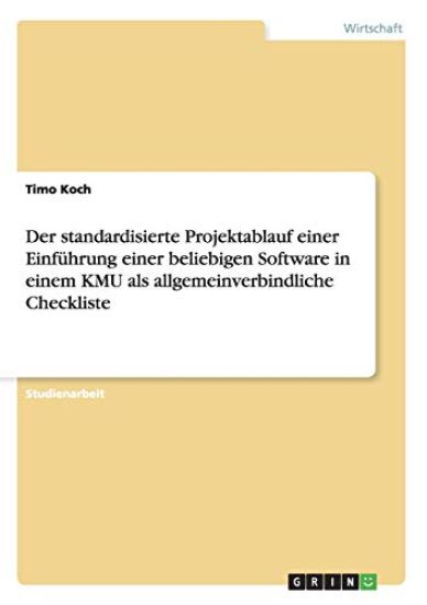 Der standardisierte Projektablauf einer Einführung einer beliebigen Software in einem KMU als allgemeinverbindliche Checkliste