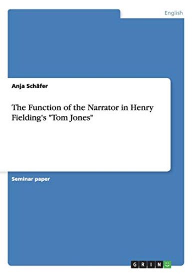 The Function of the Narrator in Henry Fielding's "Tom Jones"