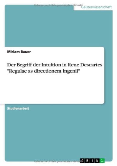 Der Begriff der Intuition in Rene Descartes Regulae as directionem ingenii