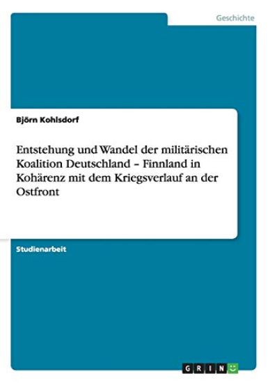 Entstehung und Wandel der militärischen Koalition Deutschland - Finnland in Kohärenz mit dem Kriegsverlauf an der Ostfront