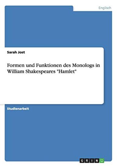 Formen und Funktionen des Monologs in William Shakespeares "Hamlet"