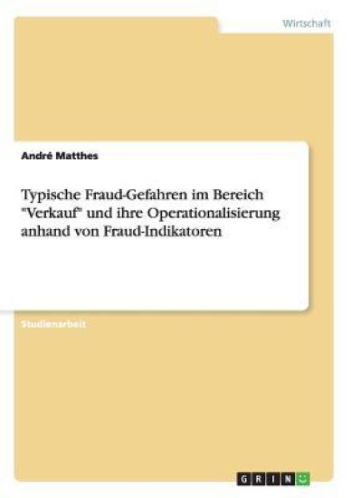 Typische Fraud-Gefahren im Bereich "Verkauf" und ihre Operationalisierung anhand von Fraud-Indikatoren