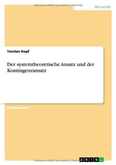 Der systemtheoretische Ansatz und der Kontingenzansatz
