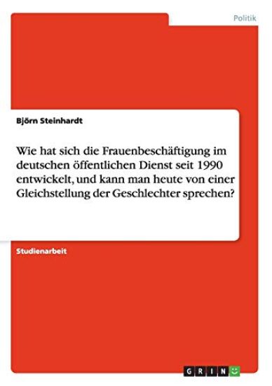 Wie hat sich die Frauenbeschäftigung im deutschen öffentlichen Dienst seit 1990 entwickelt, und kann man heute von einer Gleichstellung der Geschlechter sprechen?