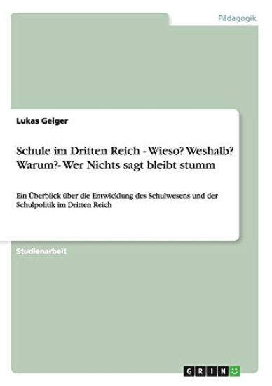 Schule im Dritten Reich - Wieso? Weshalb? Warum?- Wer Nichts sagt bleibt stumm