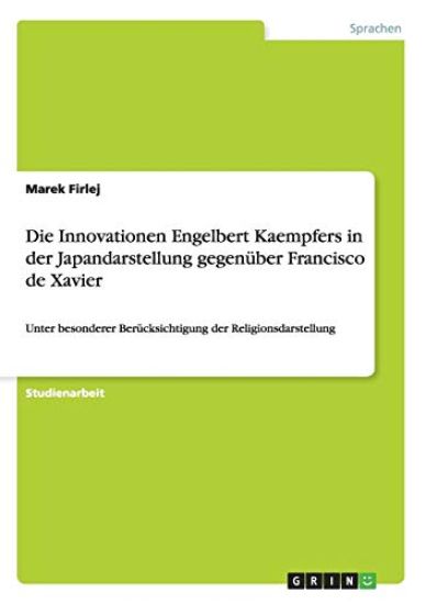Die Innovationen Engelbert Kaempfers in der Japandarstellung gegenüber Francisco de Xavier