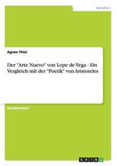 Der "Arte Nuevo" von Lope de Vega - Ein Vergleich mit der "Poetik" von Aristoteles