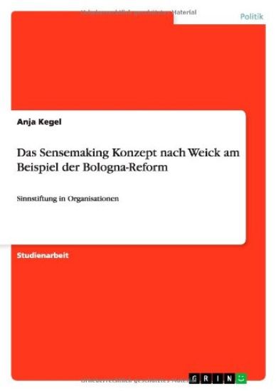 Das Sensemaking Konzept nach Weick am Beispiel der Bologna-Reform