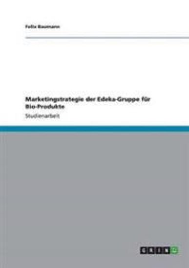 Marketingstrategie der Edeka-Gruppe für Bio-Produkte