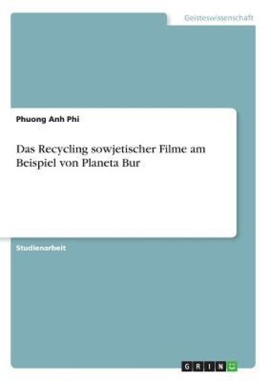 Das Recycling sowjetischer Filme am Beispiel von Planeta Bur