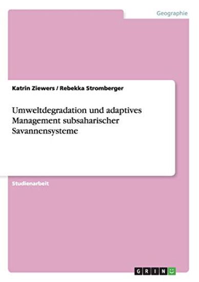 Umweltdegradation und adaptives Management subsaharischer Savannensysteme