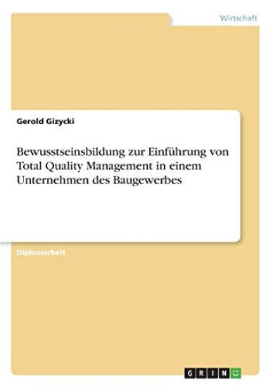 Bewusstseinsbildung zur Einführung von Total Quality Management in einem Unternehmen des Baugewerbes