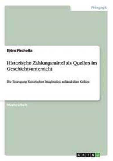 Historische Zahlungsmittel als Quellen im Geschichtsunterricht