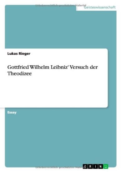 Gottfried Wilhelm Leibniz' Versuch Der Theodizee