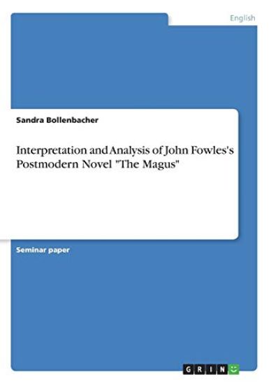 Interpretation and Analysis of John Fowles's Postmodern Novel "The Magus"