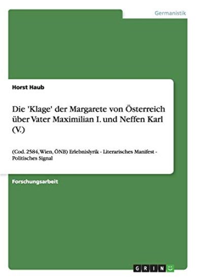 Die 'Klage' der Margarete von Österreich über Vater Maximilian I. und Neffen Karl (V.)