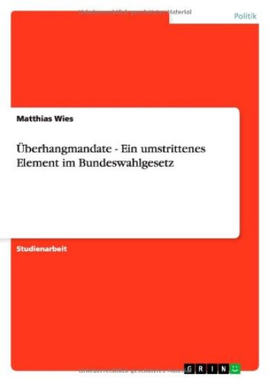 Überhangmandate - Ein umstrittenes Element im Bundeswahlgesetz
