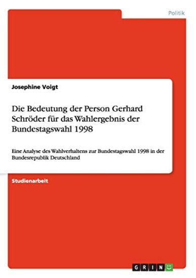 Die Bedeutung der Person Gerhard Schröder für das Wahlergebnis der Bundestagswahl 1998