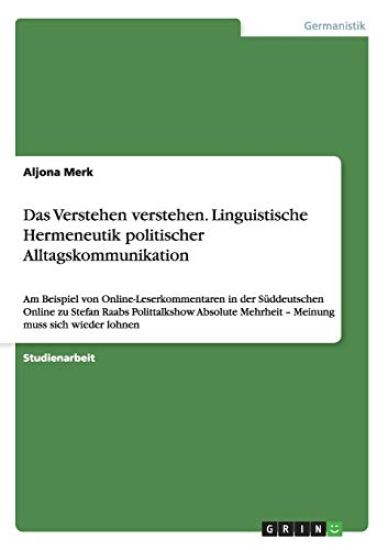 Das Verstehen verstehen. Linguistische Hermeneutik politischer Alltagskommunikation