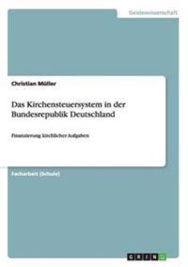 Das Kirchensteuersystem in der Bundesrepublik Deutschland