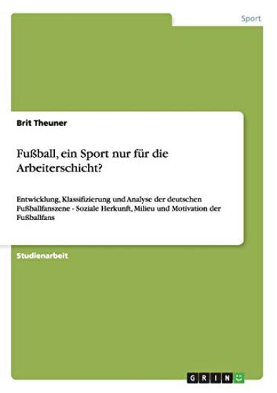 Fußball, ein Sport nur für die Arbeiterschicht?
