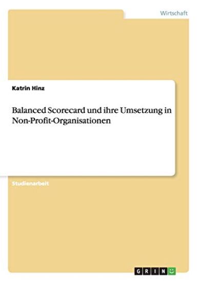 Balanced Scorecard und ihre Umsetzung in Non-Profit-Organisationen