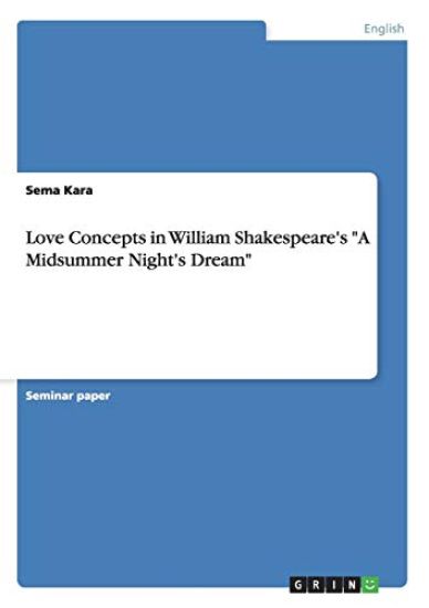 Love Concepts in William Shakespeare's "A Midsummer Night's Dream"