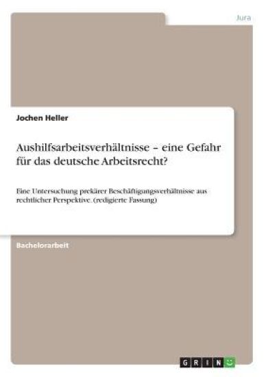 Aushilfsarbeitsverhältnisse - eine Gefahr für das deutsche Arbeitsrecht?